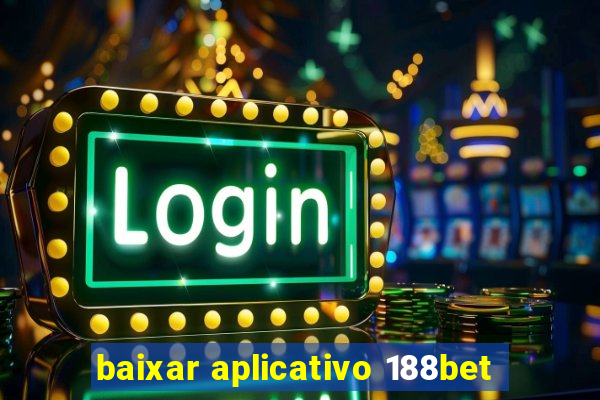 baixar aplicativo 188bet